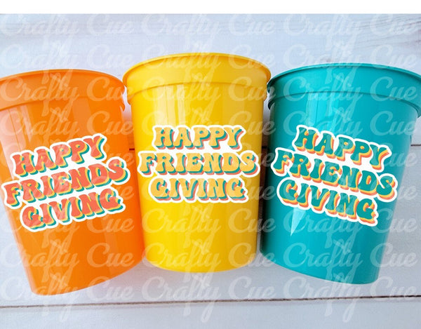 FRIENDSGIVING PARTY CUPS - Friendsgiving Cups Friendsgiving Decorations Happy Friendsgiving Party Friendsgiving Party Favors Thanksgiving