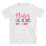 Nurses Call The Shots Shirt - Short-Sleeve Unisex T-Shirt