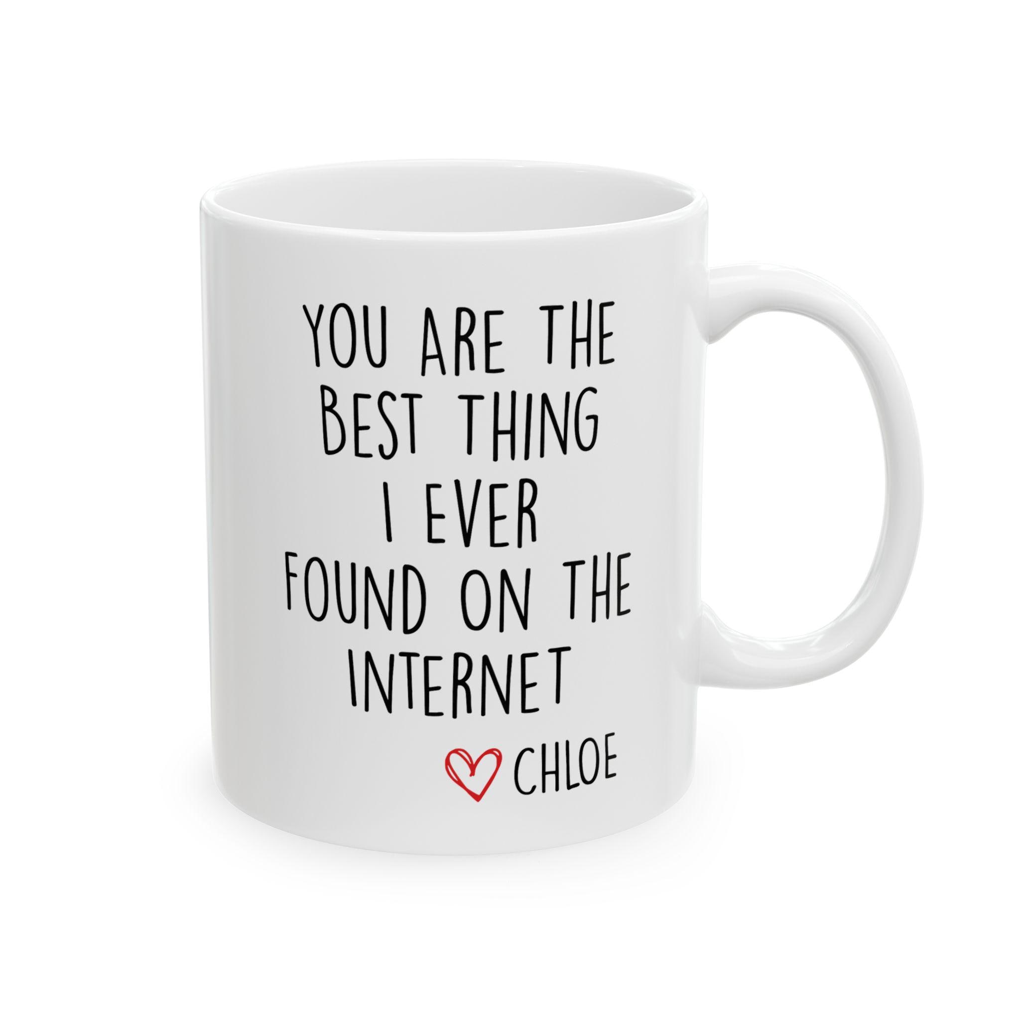 You Are The Best Thing I Ever Found On The Internet Mug, Funny Gift for Him, Husband Anniversary Gift, Boyfriend Valentines Day Gift for Him - Image 2